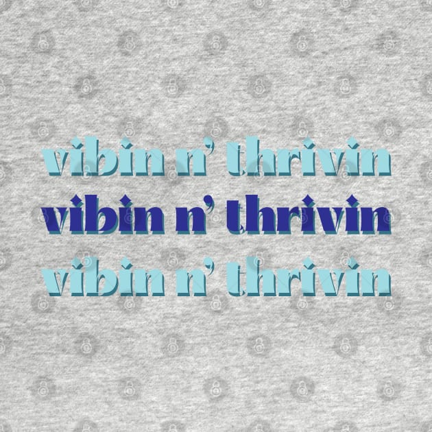 vibin and thrivin by TheMeddlingMeow